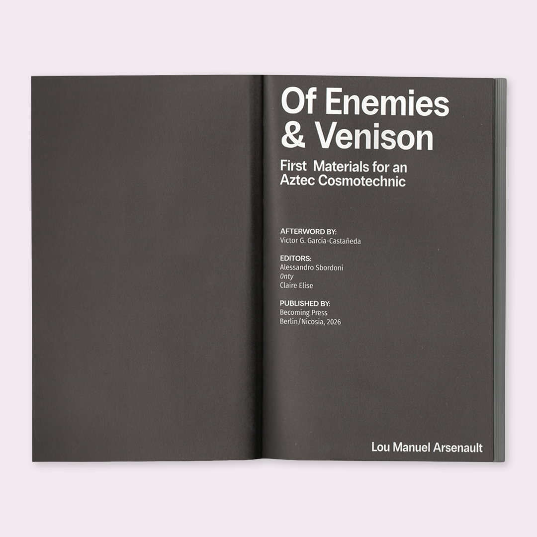 Of Enemies & Venison: First Materials for an Aztec Cosmotechnic (2026) by Lou Manuel Arsenault