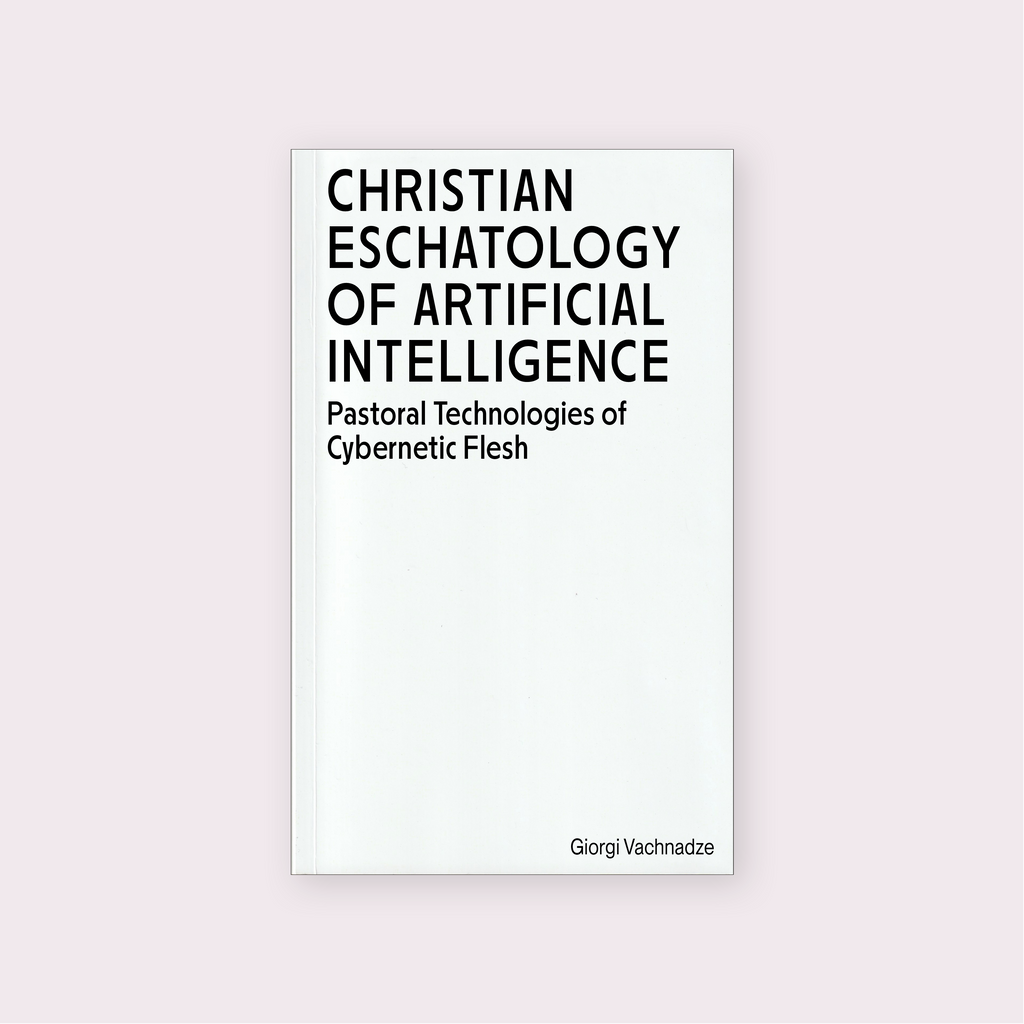 Christian Eschatology of Artificial Intelligence: Pastoral Technologies of Cybernetic Flesh by Giorgi Vachnadze