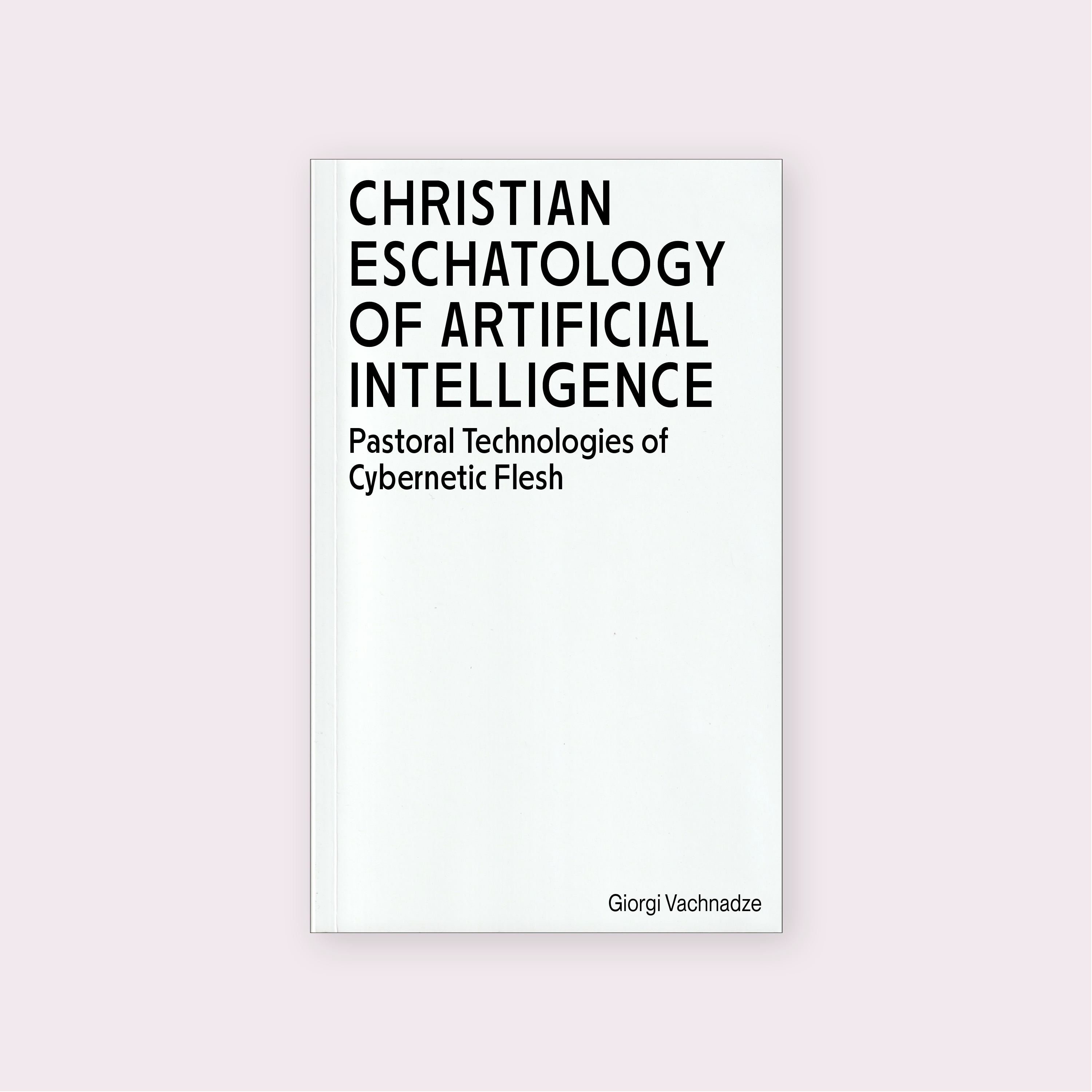 Christian Eschatology of Artificial Intelligence: Pastoral Technologies of Cybernetic Flesh by Giorgi Vachnadze