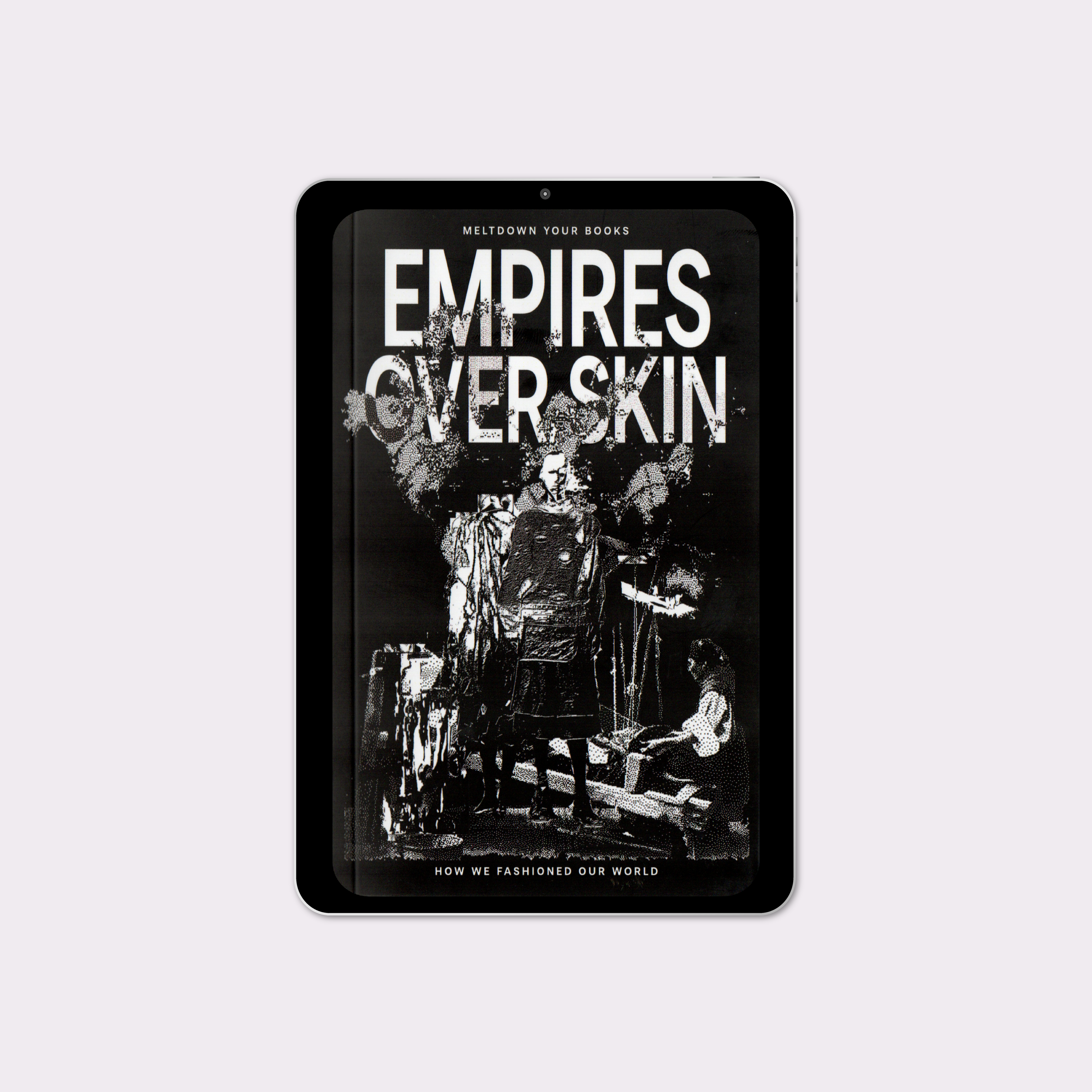 Empires Over Skin: How We Fashioned Our World (2025) by Meltdown Your Books [eBook]