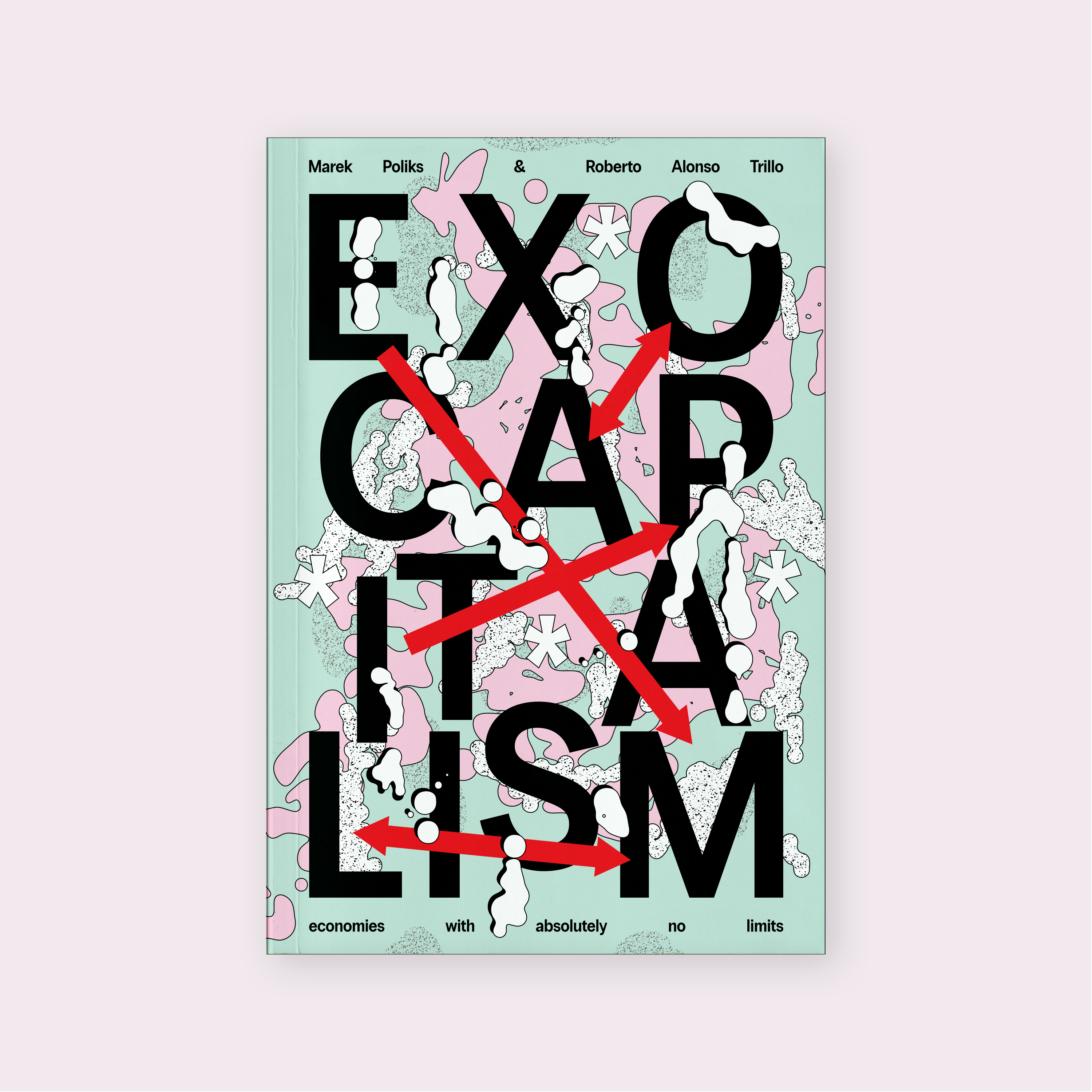 Exocapitalism: Economies with absolutely no limits (2025) by Marek Poliks & Roberto Alonso Trillo