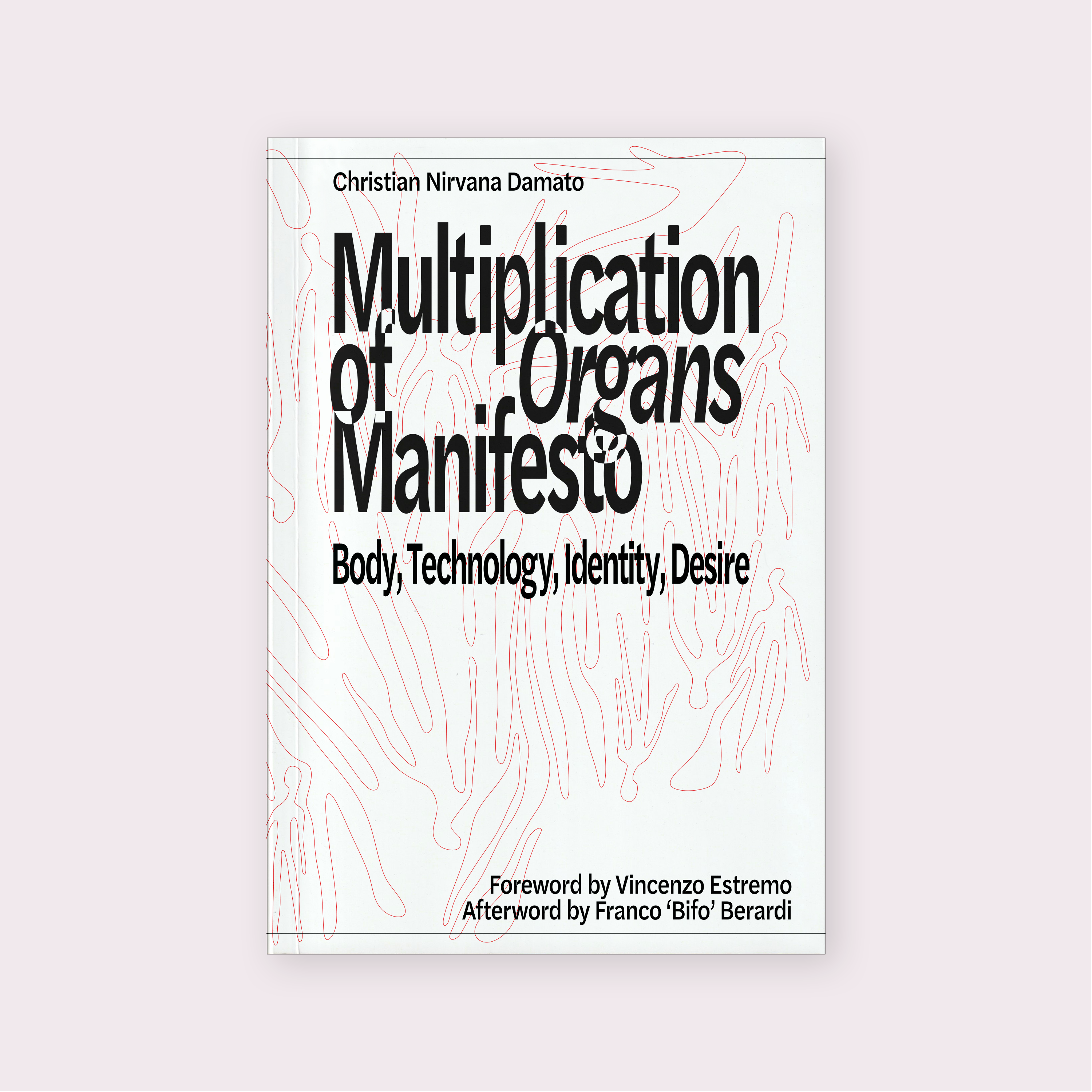 Multiplication of Organs Manifesto: Body, Technology, Identity, Desire (2025) by Christian Nirvana Damato