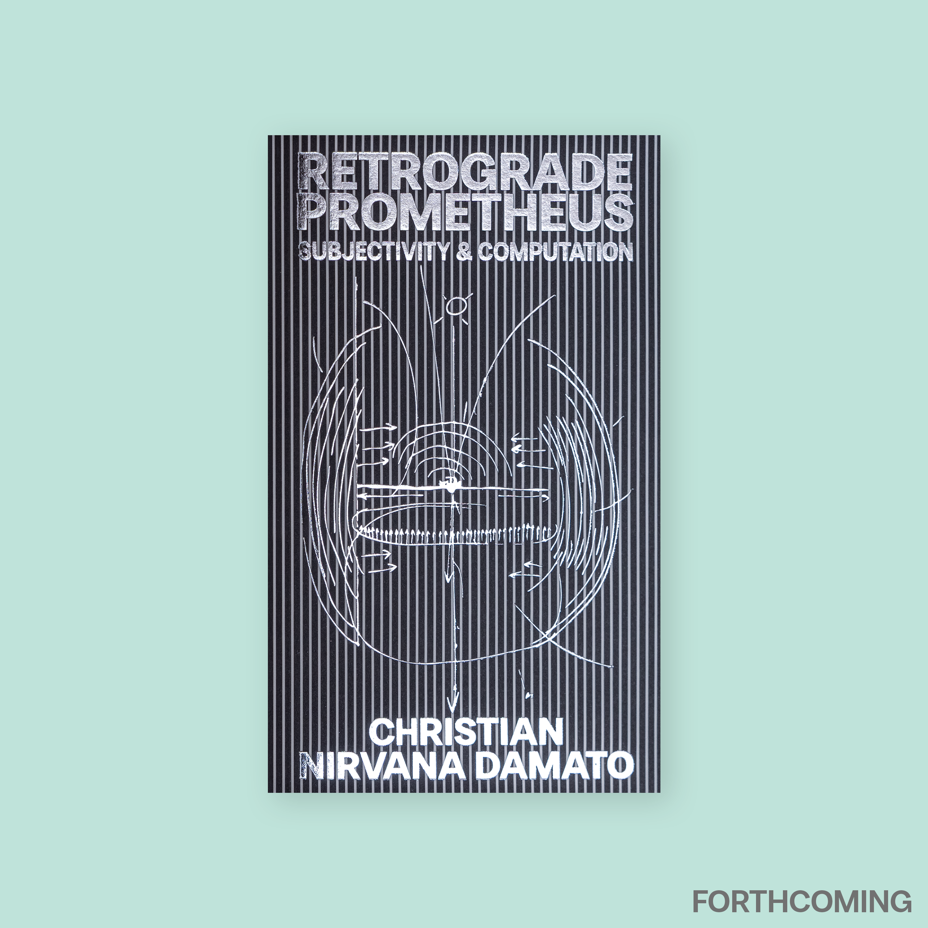 Retrograde Prometheus: Subjectivity & Computation (2026) by Christian Nirvana Damato