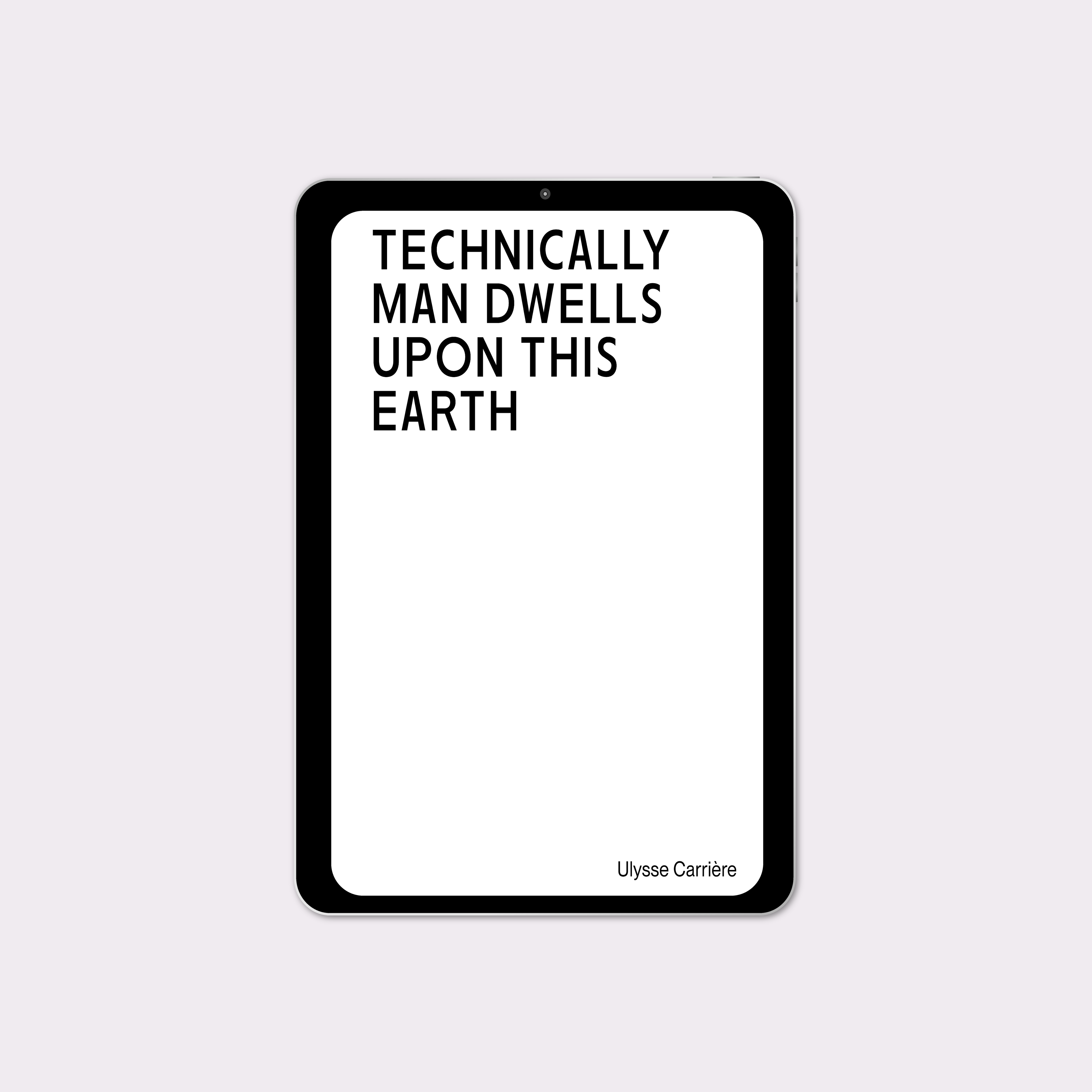 Technically Man Dwells upon this Earth (2023) by Ulysse Carrière [eBook]