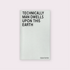 Technically Man Dwells upon this Earth (2023) by Ulysse Carrière [E-BOOK]
