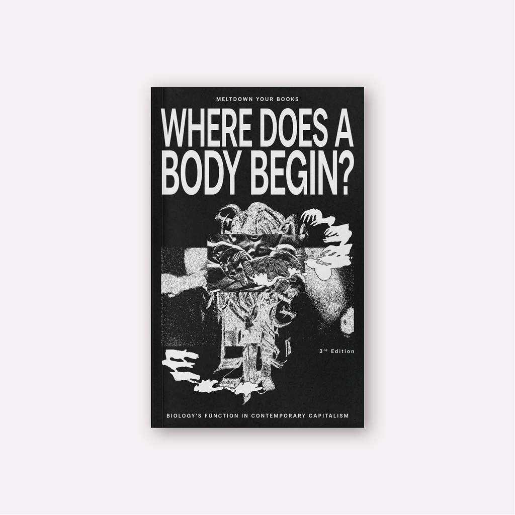 Where Does A Body Begin? (3rd Edition) by Meltdown Your Books