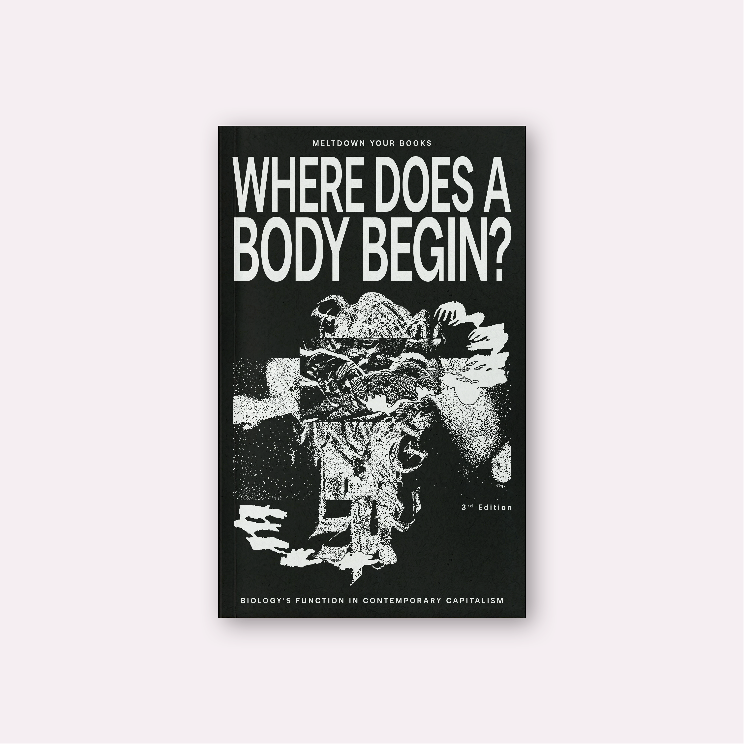 Where Does A Body Begin? (3rd Edition) by Meltdown Your Books