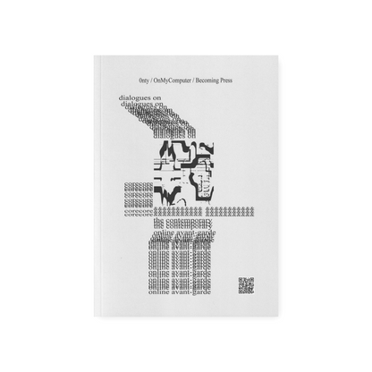 Dialogues on CoreCore & the Contemporary Online Avant-Garde by 0nty & Smith (Eds.) et al.