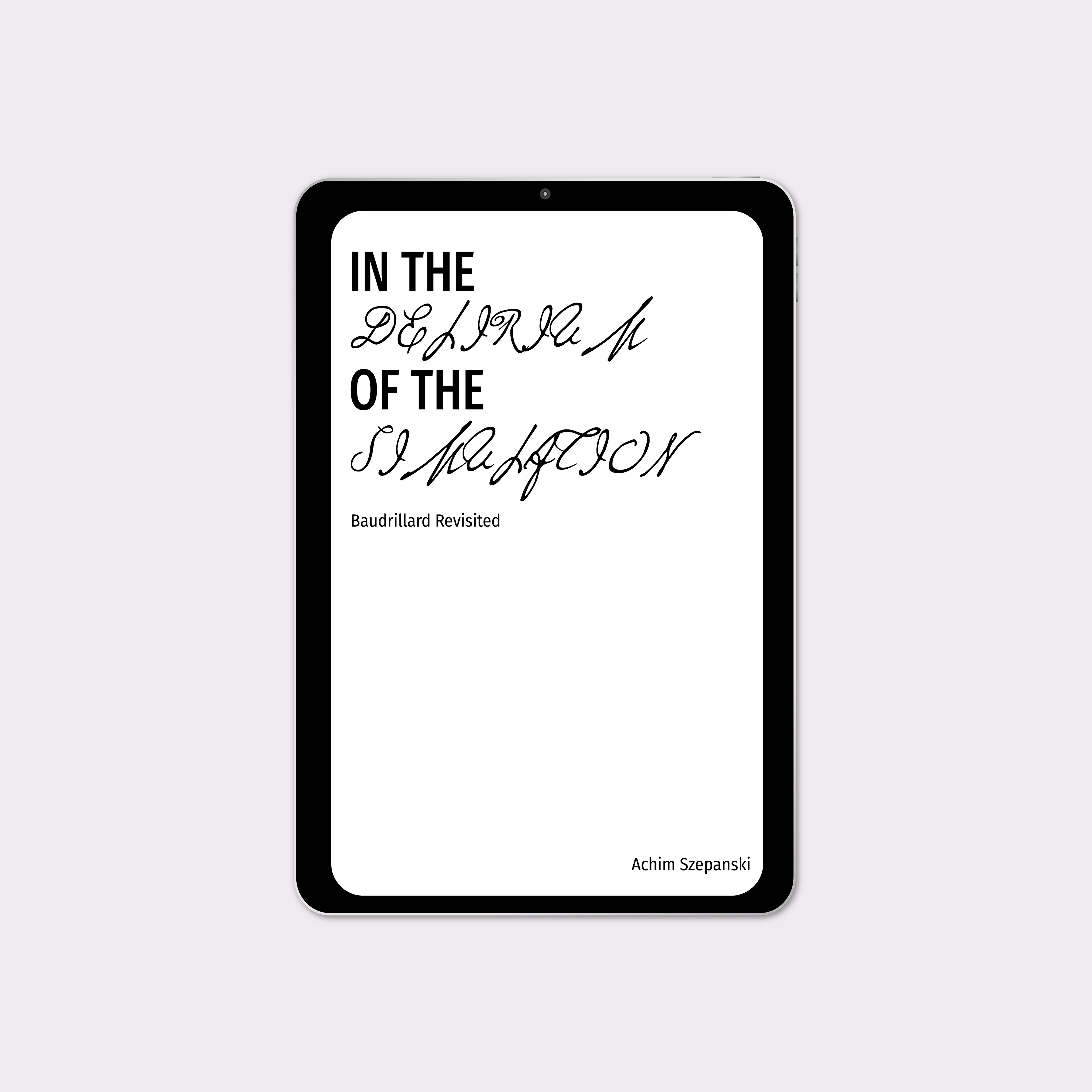 In the Delirium of the Simulation: Baudrillard Revisited (2025) by Achim Szepanski [eBook]