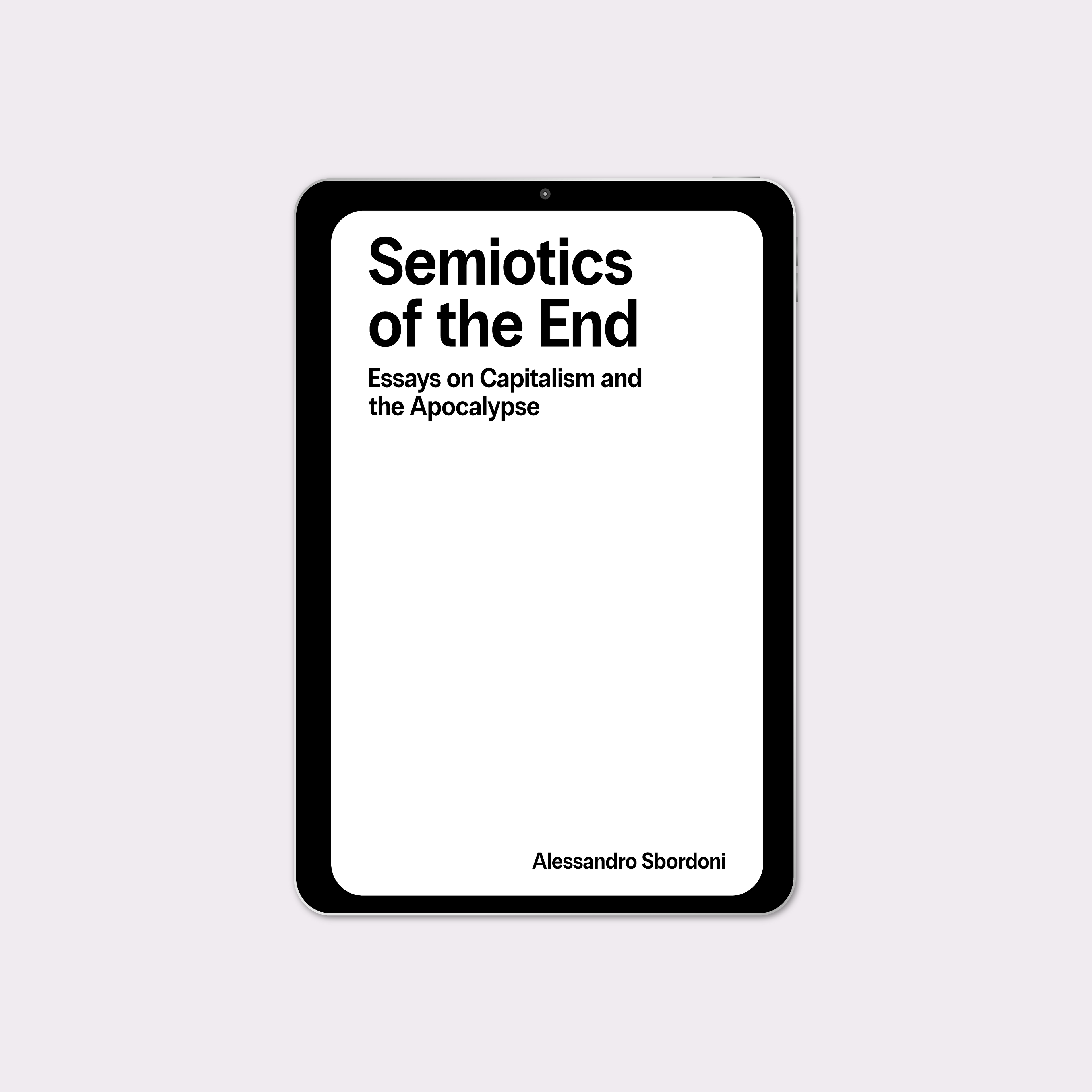 Semiotics of the End: Essays on Capitalism and the Apocalypse (2025) by Alessandro Sbordoni [eBook]